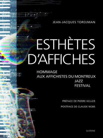 Couverture du livre « Esthètes d'affiches ; hommages aux affichistes du Montreux Jazz Festival » de Jean-Jacques Tordjman aux éditions Slatkine
