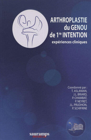 Couverture du livre « Arthroplastie du genou de 1re intention ; expériences cliniques » de Aslanian aux éditions Sauramps Medical