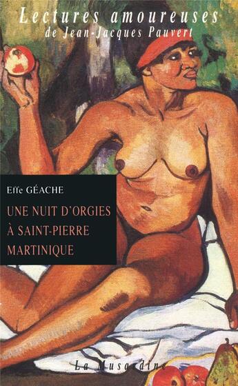 Couverture du livre « Une nuit d'orgies a saint-pierre-martinique » de Geache Effe aux éditions La Musardine