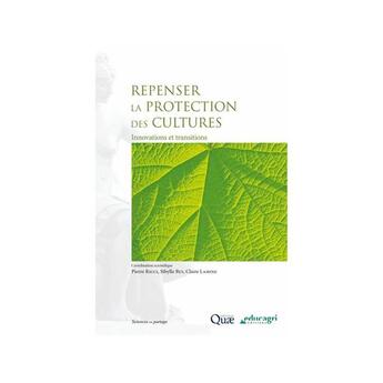 Couverture du livre « Repenser la protection des cultures ; innovations et transitions » de Pierre Ricci et Sibylle Bui et Claire Lamine aux éditions Educagri