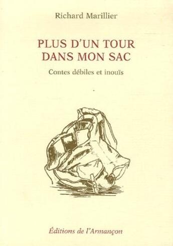 Couverture du livre « Plus d'un tour dans mon sac ; contes débiles et inouïs » de Richard Marillier aux éditions Armancon