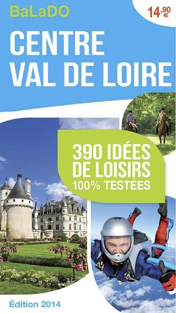 Couverture du livre « GUIDE BALADO ; Centre, Val de Loire ; 390 idées de loisirs 100% testées » de  aux éditions Mondeos