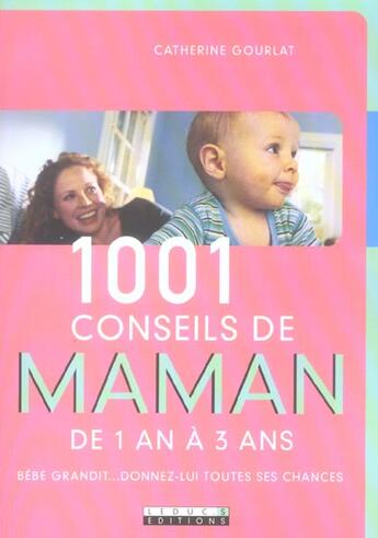 Couverture du livre « 1001 conseils de maman ; de 1 an à 3 ans » de Catherine Gourlat aux éditions Leduc