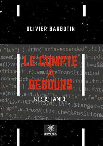 Couverture du livre « Le compte à rebours Tome 3 » de Olivier Barbotin aux éditions Le Lys Bleu