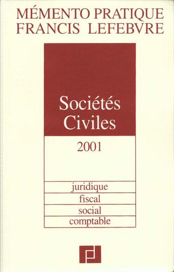 Couverture du livre « Memento societes civiles 2001 ; juridique ; fiscal ; social ; comptable » de  aux éditions Lefebvre