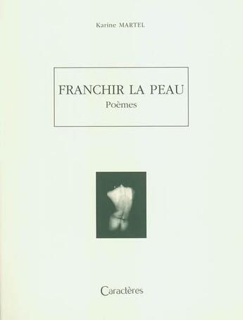 Couverture du livre « Franchir la peau » de Karine Martel aux éditions Caracteres