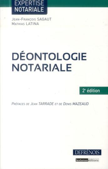 Couverture du livre « Déontologie notariale (2e édition) » de Mathias Latina et Jean-Francois Sagaut aux éditions Defrenois