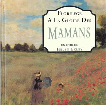 Couverture du livre « Florilege a la gloire des mamans » de Exley H aux éditions Exley