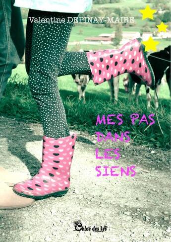 Couverture du livre « Mes pas dans les siens » de Valentine Depinay-Maire aux éditions Chloe Des Lys