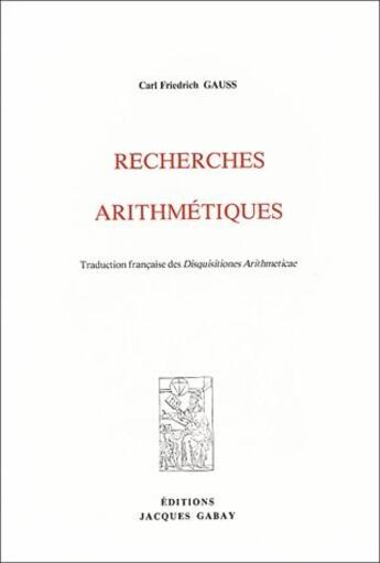 Couverture du livre « Recherches arithmetiques » de Carl F. Gauss aux éditions Jacques Gabay