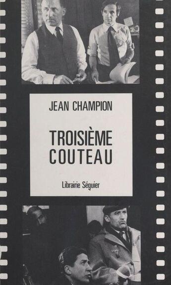 Couverture du livre « Troisieme Couteau » de Jean Champion aux éditions Seguier