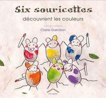 Couverture du livre « Six souricettes découvrent les couleurs » de Claire Garralon aux éditions Circonflexe