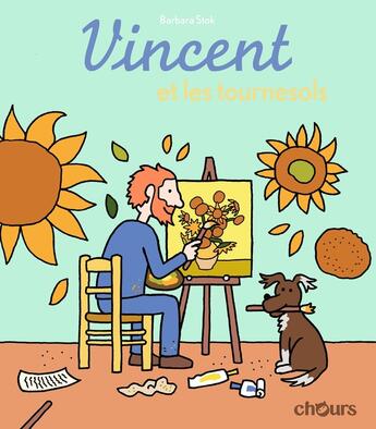 Couverture du livre « Vincent et les tournesols » de Barbara Stok aux éditions Chours