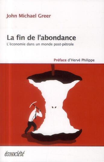 Couverture du livre « La fin de l'abondance ; l'économie dans un monde post-petrole » de John Michael Greer aux éditions Ecosociete