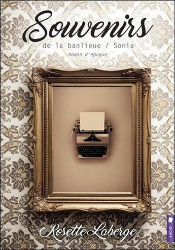 Couverture du livre « Souvenirs de la banlieue t.3 ; Sonia » de Rosette Laberge aux éditions Pochette Inc