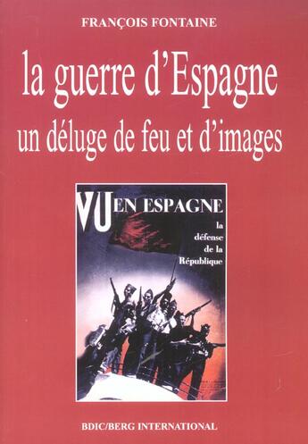 Couverture du livre « La guerre d'espagne - un deluge de feu et d'images. » de François Fontaine aux éditions Berg International