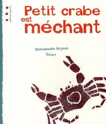 Couverture du livre « Petit crabe est méchant » de Emmanuelle Gryson aux éditions Points De Suspension