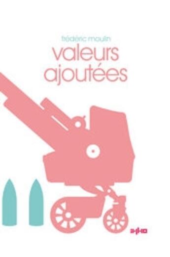 Couverture du livre « Valeurs ajoutées » de Frederic Moulin aux éditions Imho