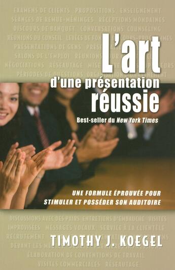 Couverture du livre « L'art d'une présentation réussie ; une formule éprouvée pour stimuler et posséder son auditoire » de Timothy Koegel aux éditions Tresor Cache