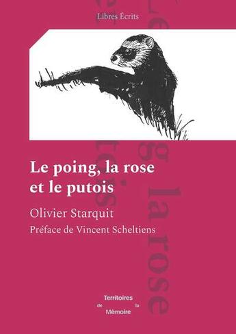 Couverture du livre « Le poing, la rose et le putois » de Olivier Starquit et Vincent Scheltiens aux éditions Territoires De La Memoire