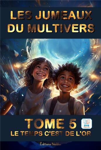 Couverture du livre « Les jumeaux du Multivers Tome 5 : Le temps c'est de l'or » de Frederic Luhmer aux éditions Editions Noldus