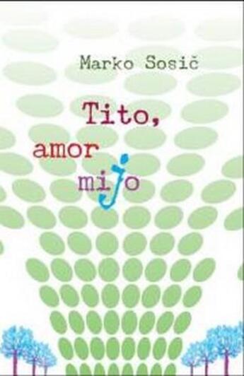 Couverture du livre « Tito, amor mijo » de Marko Sosic aux éditions Editions Franco-slovenes & Cie