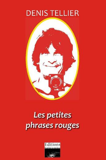 Couverture du livre « Les petites phrases rouges » de Denis Tellier aux éditions L'oeil De La Meduse