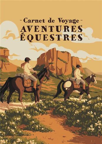 Couverture du livre « Carnet de voyage, aventures équestres : aventure équestre » de Allan Labielle et Chloé Lhote aux éditions Aventura