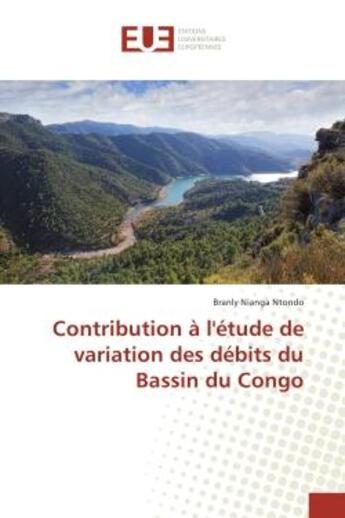 Couverture du livre « Contribution A l'etude de variation des debits du Bassin du Congo » de Branly Ntondo aux éditions Editions Universitaires Europeennes