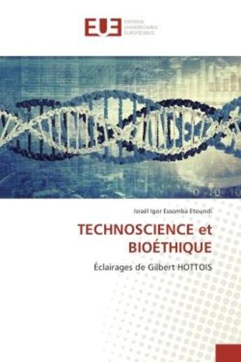 Couverture du livre « Technoscience et bioethique : Eclairages de Gilbert HOTTOIS » de Israël Etoundi aux éditions Editions Universitaires Europeennes