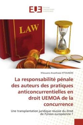 Couverture du livre « La responsabilite penale des auteurs des pratiques anticoncurrentielles en droit uemoa de la concurr » de N'Toumon N A. aux éditions Editions Universitaires Europeennes