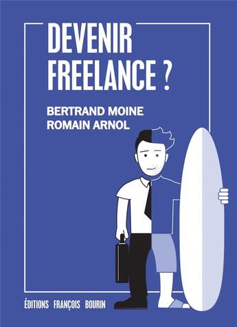 Couverture du livre « Devenir freelance ? » de Bertrand Moine et Romain Arnol aux éditions Les Peregrines