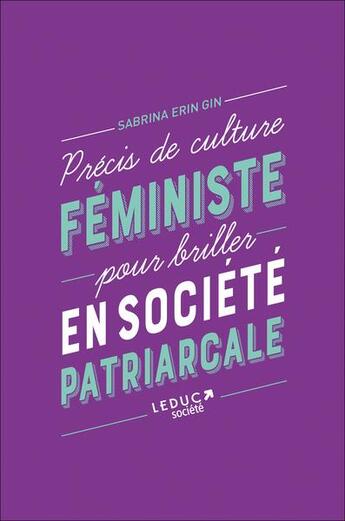 Couverture du livre « Précis de culture féministe pour briller en société patriarcale » de Sabrina Erin Gin aux éditions Leduc Societe