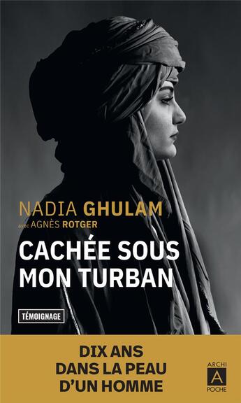 Couverture du livre « Cachée sous mon turban : dix ans dans la peau d'un homme » de Nadia Ghulam et Agnes Rotger aux éditions Archipoche