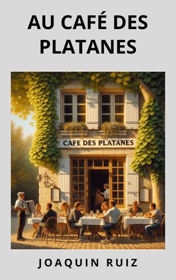 Couverture du livre « Au Café des Platanes » de Joaquin Ruiz aux éditions Librinova