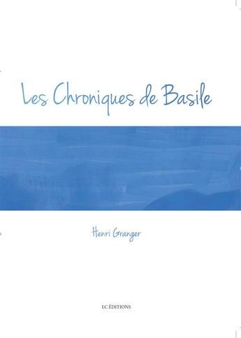 Couverture du livre « Les chroniques de Basile » de Henri Granger aux éditions Editions Lc