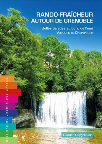 Couverture du livre « Rando-fraicheur autour de grenoble - belles balades au bord de l'eau tome 1 : vercors et chartreuse » de Damien Puygrenier aux éditions Editions Du Chemin Des Cretes