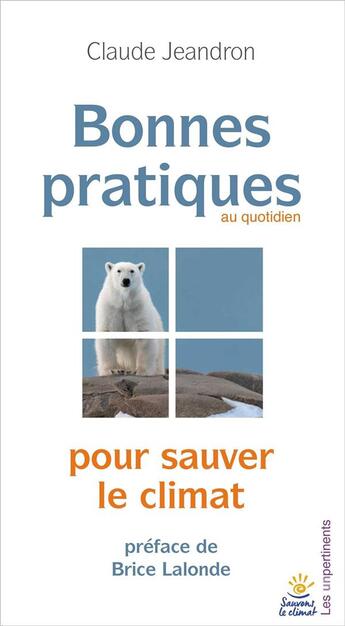 Couverture du livre « Bonnes pratiques pour sauver le climat » de Claude Jeandron aux éditions Les Unpertinents