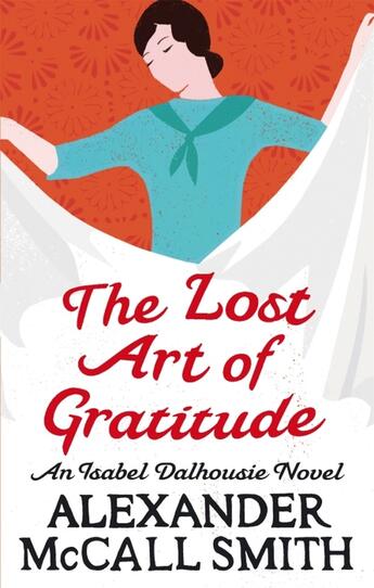 Couverture du livre « THE LOST ART OF GRATITUDE - AN ISABEL DALHOUSIE NOVEL » de Alexander Mccall Smith aux éditions Abacus