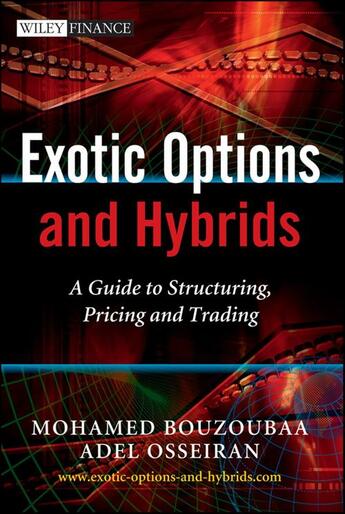 Couverture du livre « EXOTIC OPTIONS AND HYBRIDS - A GUIDE TO STRUCTURING, PRICING AND TRADING » de Osseiran, Adel Bouzoubaa, Mohamed aux éditions Wiley