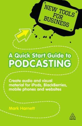 Couverture du livre « A Quick Start Guide to Podcasting » de Harnett Mark aux éditions Kogan Page Digital
