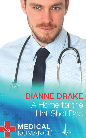 Couverture du livre « A Home for the Hot-Shot Doc (Mills & Boon Medical) (Deep South Docs - » de Drake Dianne aux éditions Mills & Boon Series