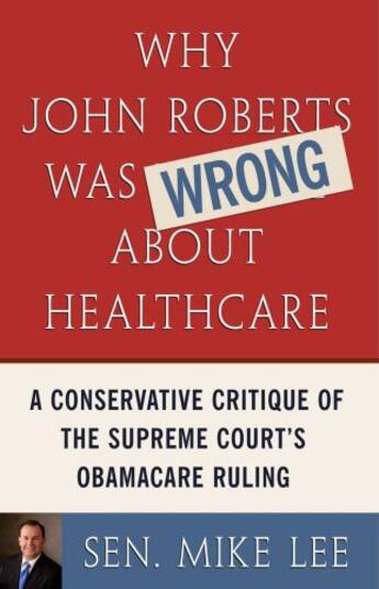 Couverture du livre « Why John Roberts Was Wrong About Healthcare » de Lee Sen Mike aux éditions Threshold Editions