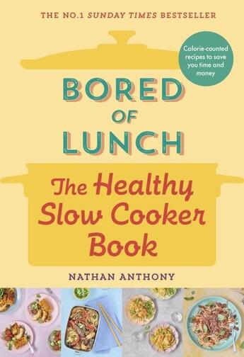 Couverture du livre « BORED OF LUNCH: THE HEALTHY SLOW COOKER BOOK » de Nathan Anthony aux éditions Ebury Press