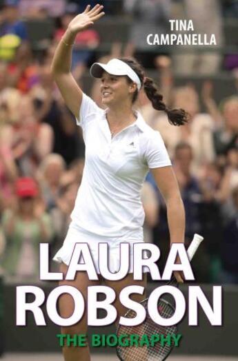 Couverture du livre « Laura Robson - The Biography » de Campanella Tina aux éditions Blake John