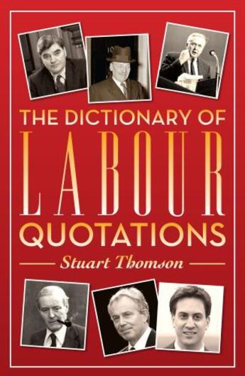 Couverture du livre « The Dictionary of Labour Quotations » de Thomson Stuart aux éditions Biteback Publishing