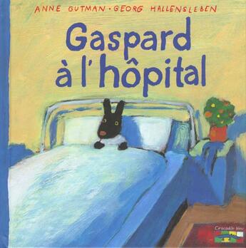 Couverture du livre « Gaspard à l'hopital » de Anne Gutman et Georg Hallensleben aux éditions Hachette Enfants