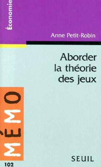 Couverture du livre « Aborder la théorie des jeux » de Anne Petit-Robin aux éditions Points