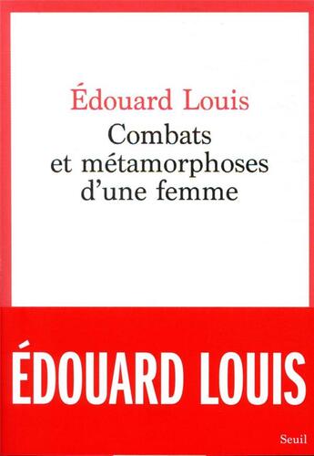 Couverture du livre « Combats et métamorphoses d'une femme » de Edouard Louis aux éditions Seuil