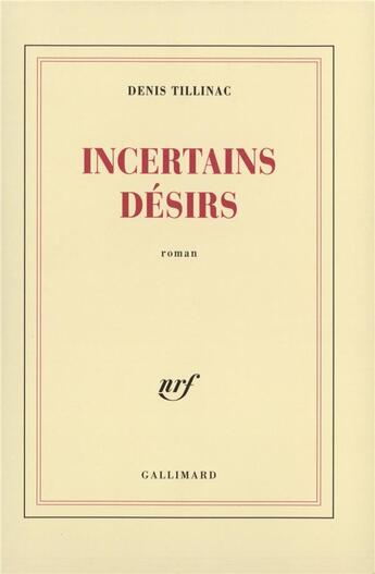 Couverture du livre « Incertains désirs » de Denis Tillinac aux éditions Gallimard